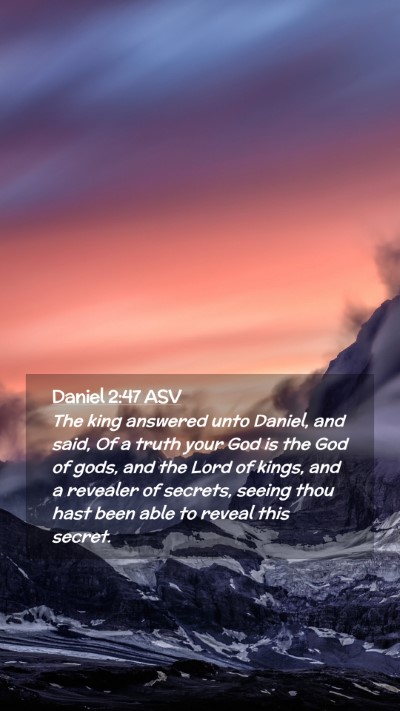 Picture 02 - Daniel 2:47 ASV Mobile Phone Wallpaper - The king answered unto Daniel, and said, Of a - Mobile Bible Verse Wallpaper