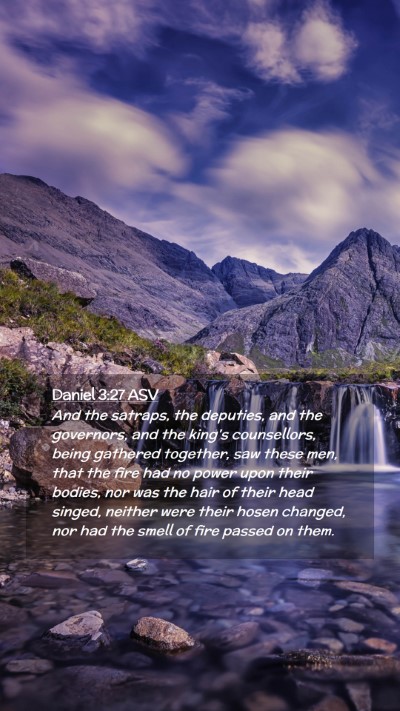 Picture 02 - Daniel 3:27 ASV Mobile Phone Wallpaper - And the satraps, the deputies, and the governors, - Mobile Bible Verse Wallpaper