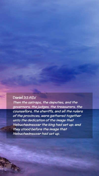 Picture 02 - Daniel 3:3 ASV Mobile Phone Wallpaper - Then the satraps, the deputies, and the - Mobile Bible Verse Wallpaper