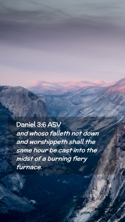 Picture 02 - Daniel 3:6 ASV Mobile Phone Wallpaper - and whoso falleth not down and worshippeth shall - Mobile Bible Verse Wallpaper