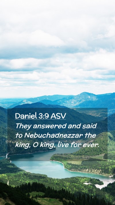 Picture 02 - Daniel 3:9 ASV Mobile Phone Wallpaper - They answered and said to Nebuchadnezzar the - Mobile Bible Verse Wallpaper