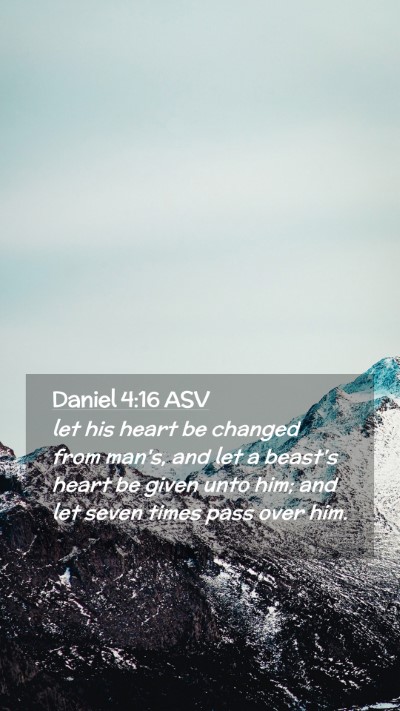 Picture 02 - Daniel 4:16 ASV Mobile Phone Wallpaper - let his heart be changed from man's, and let a - Mobile Bible Verse Wallpaper