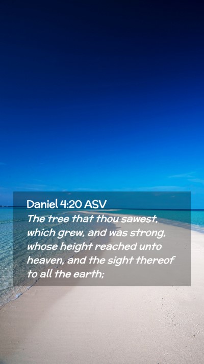 Picture 02 - Daniel 4:20 ASV Mobile Phone Wallpaper - The tree that thou sawest, which grew, and was - Mobile Bible Verse Wallpaper