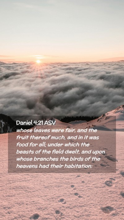 Picture 02 - Daniel 4:21 ASV Mobile Phone Wallpaper - whose leaves were fair, and the fruit thereof - Mobile Bible Verse Wallpaper