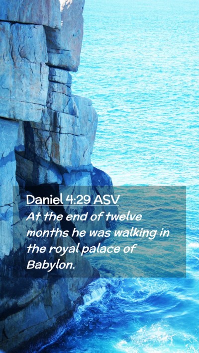Picture 02 - Daniel 4:29 ASV Mobile Phone Wallpaper - At the end of twelve months he was walking in the - Mobile Bible Verse Wallpaper