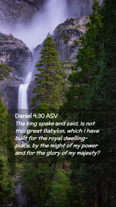 Picture 02 - Daniel 4:30 ASV Mobile Phone Wallpaper - The king spake and said, Is not this great - Mobile Bible Verse Wallpaper