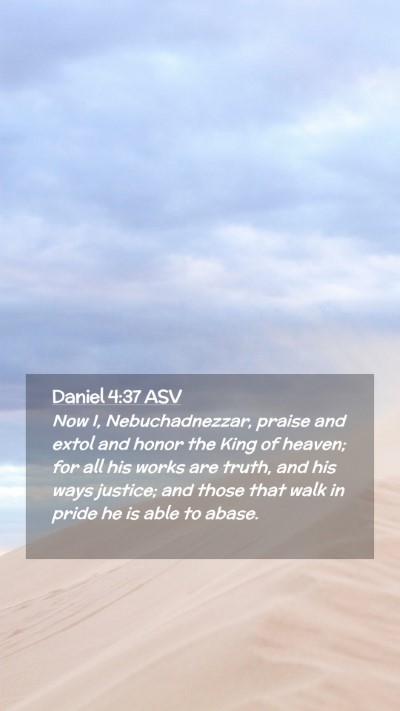 Picture 02 - Daniel 4:37 ASV Mobile Phone Wallpaper - Now I, Nebuchadnezzar, praise and extol and honor - Mobile Bible Verse Wallpaper