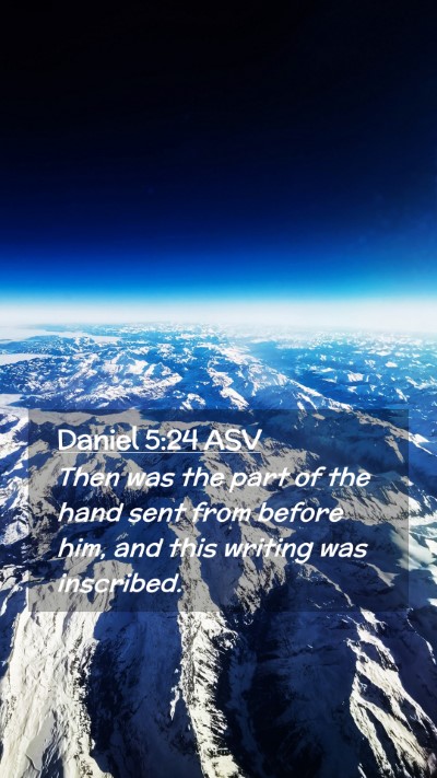 Picture 02 - Daniel 5:24 ASV Mobile Phone Wallpaper - Then was the part of the hand sent from before - Mobile Bible Verse Wallpaper