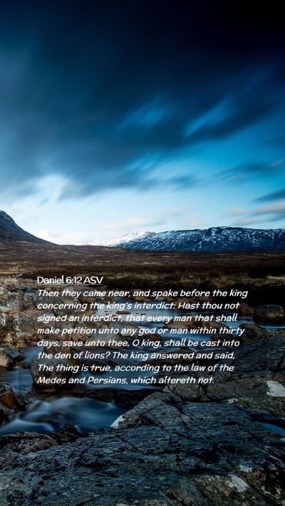 Picture 02 - Daniel 6:12 ASV Mobile Phone Wallpaper - Then they came near, and spake before the king - Mobile Bible Verse Wallpaper