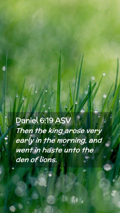 Picture 02 - Daniel 6:19 ASV Mobile Phone Wallpaper - Then the king arose very early in the morning, - Mobile Bible Verse Wallpaper