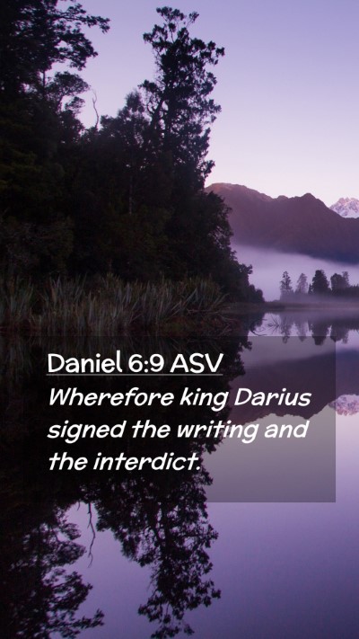 Picture 02 - Daniel 6:9 ASV Mobile Phone Wallpaper - Wherefore king Darius signed the writing and the - Mobile Bible Verse Wallpaper