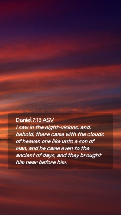 Picture 02 - Daniel 7:13 ASV Mobile Phone Wallpaper - I saw in the night-visions, and, behold, there - Mobile Bible Verse Wallpaper