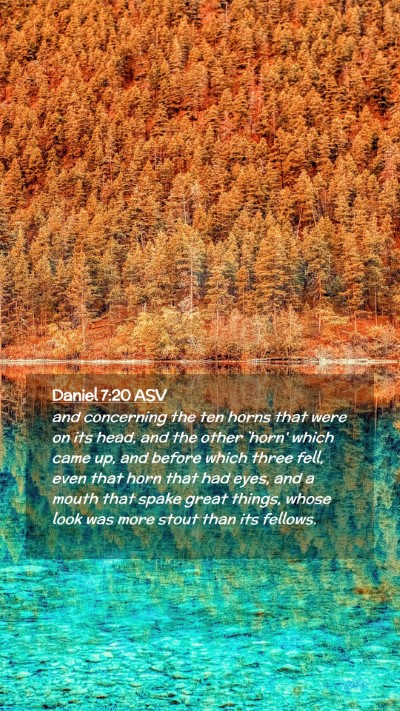 Picture 02 - Daniel 7:20 ASV Mobile Phone Wallpaper - and concerning the ten horns that were on its - Mobile Bible Verse Wallpaper