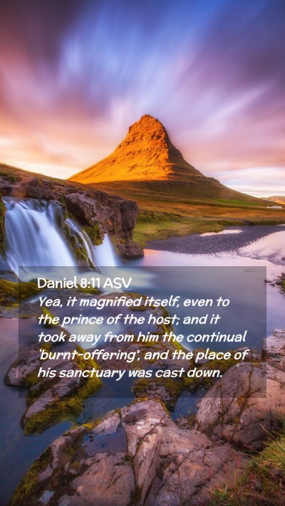Picture 02 - Daniel 8:11 ASV Mobile Phone Wallpaper - Yea, it magnified itself, even to the prince of - Mobile Bible Verse Wallpaper