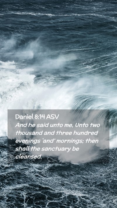 Picture 02 - Daniel 8:14 ASV Mobile Phone Wallpaper - And he said unto me, Unto two thousand and three - Mobile Bible Verse Wallpaper