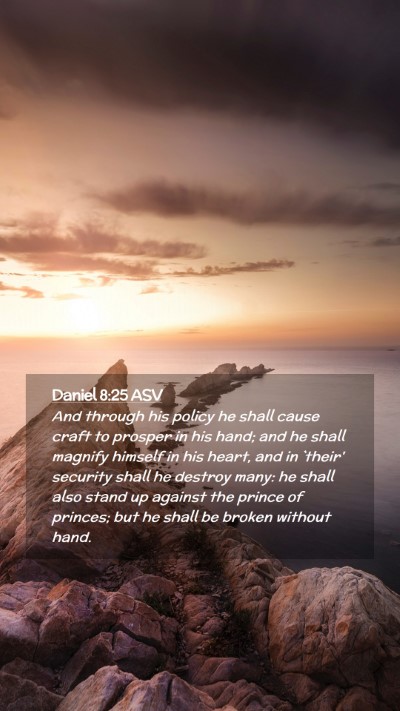 Picture 02 - Daniel 8:25 ASV Mobile Phone Wallpaper - And through his policy he shall cause craft to - Mobile Bible Verse Wallpaper