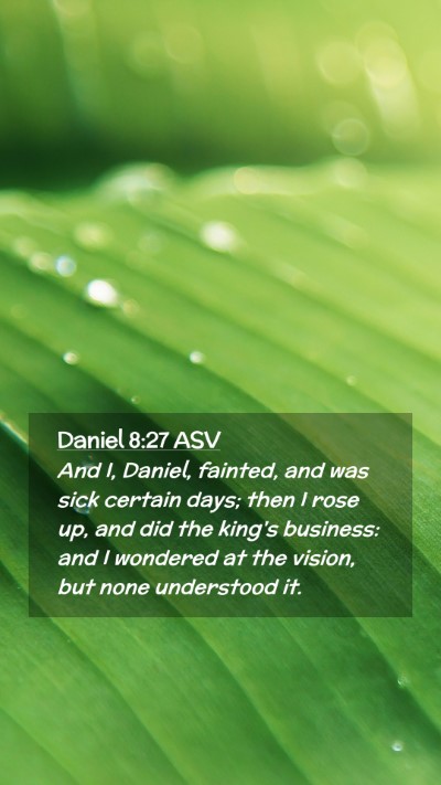 Picture 02 - Daniel 8:27 ASV Mobile Phone Wallpaper - And I, Daniel, fainted, and was sick certain - Mobile Bible Verse Wallpaper