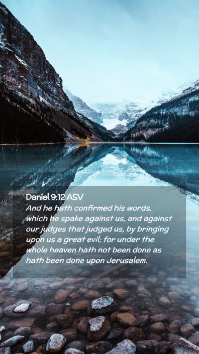 Picture 02 - Daniel 9:12 ASV Mobile Phone Wallpaper - And he hath confirmed his words, which he spake - Mobile Bible Verse Wallpaper
