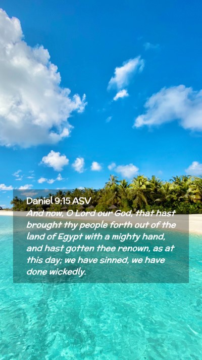 Picture 02 - Daniel 9:15 ASV Mobile Phone Wallpaper - And now, O Lord our God, that hast brought thy - Mobile Bible Verse Wallpaper