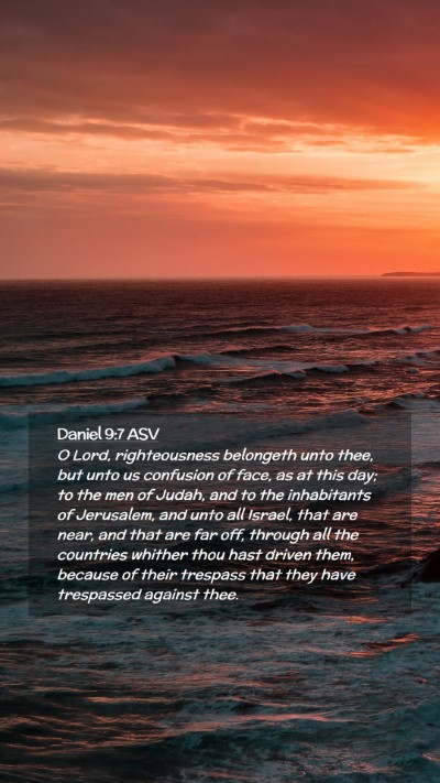 Picture 02 - Daniel 9:7 ASV Mobile Phone Wallpaper - O Lord, righteousness belongeth unto thee, but - Mobile Bible Verse Wallpaper