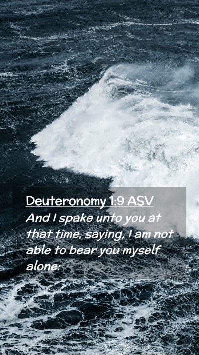 Picture 02 - Deuteronomy 1:9 ASV Mobile Phone Wallpaper - And I spake unto you at that time, saying, I am - Mobile Bible Verse Wallpaper