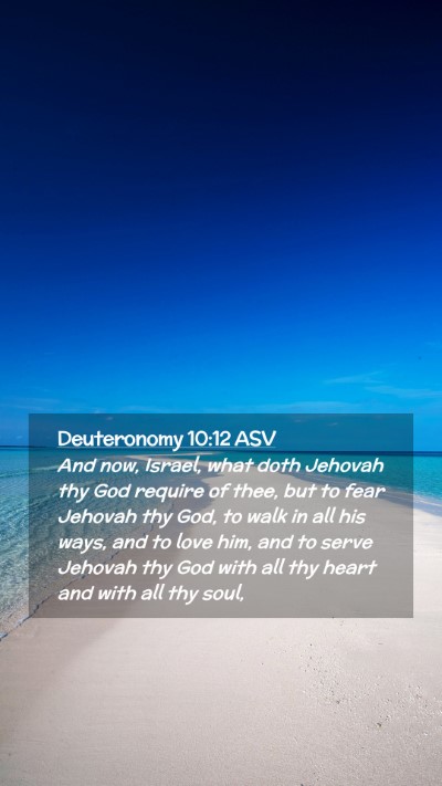 Picture 02 - Deuteronomy 10:12 ASV Mobile Phone Wallpaper - And now, Israel, what doth Jehovah thy God - Mobile Bible Verse Wallpaper