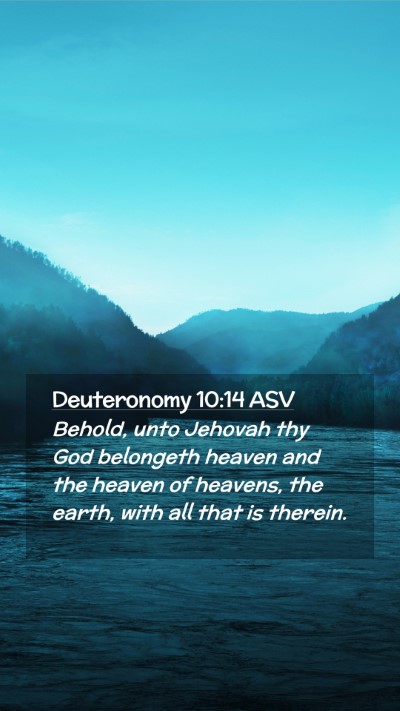Picture 02 - Deuteronomy 10:14 ASV Mobile Phone Wallpaper - Behold, unto Jehovah thy God belongeth heaven and - Mobile Bible Verse Wallpaper