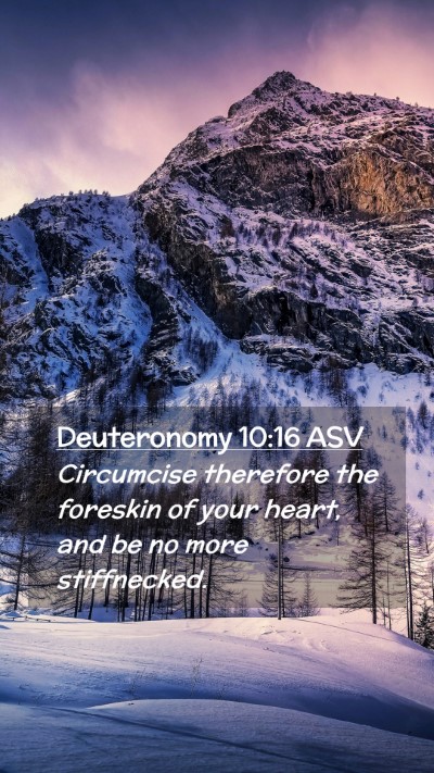 Picture 02 - Deuteronomy 10:16 ASV Mobile Phone Wallpaper - Circumcise therefore the foreskin of your heart, - Mobile Bible Verse Wallpaper