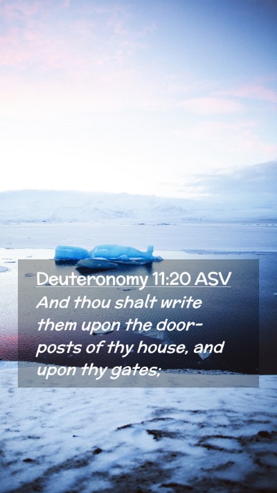 Picture 02 - Deuteronomy 11:20 ASV Mobile Phone Wallpaper - And thou shalt write them upon the door-posts of - Mobile Bible Verse Wallpaper