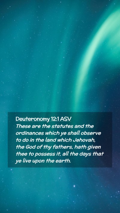 Picture 02 - Deuteronomy 12:1 ASV Mobile Phone Wallpaper - These are the statutes and the ordinances which - Mobile Bible Verse Wallpaper