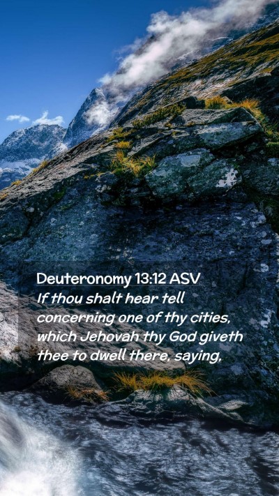 Picture 02 - Deuteronomy 13:12 ASV Mobile Phone Wallpaper - If thou shalt hear tell concerning one of thy - Mobile Bible Verse Wallpaper