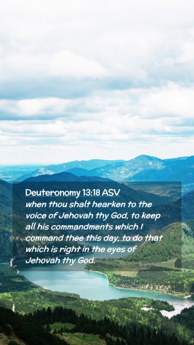 Picture 02 - Deuteronomy 13:18 ASV Mobile Phone Wallpaper - when thou shalt hearken to the voice of Jehovah - Mobile Bible Verse Wallpaper