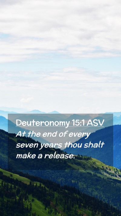 Picture 02 - Deuteronomy 15:1 ASV Mobile Phone Wallpaper - At the end of every seven years thou shalt make a - Mobile Bible Verse Wallpaper