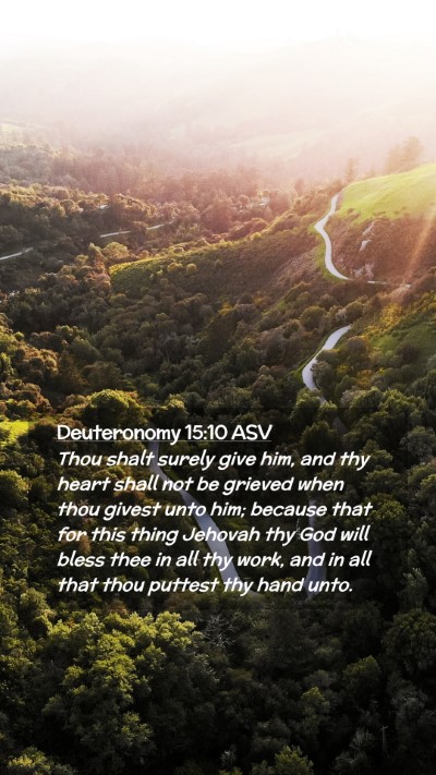 Picture 02 - Deuteronomy 15:10 ASV Mobile Phone Wallpaper - Thou shalt surely give him, and thy heart shall - Mobile Bible Verse Wallpaper