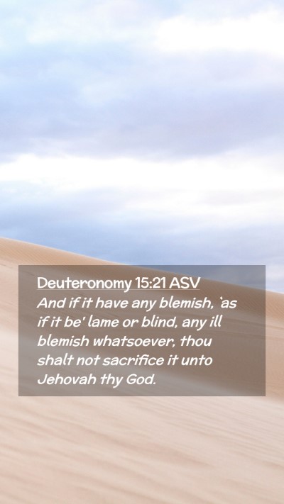 Picture 02 - Deuteronomy 15:21 ASV Mobile Phone Wallpaper - And if it have any blemish, `as if it be' lame or - Mobile Bible Verse Wallpaper