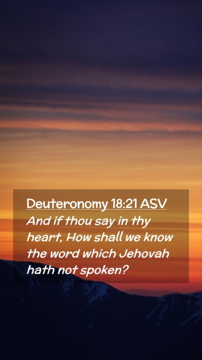 Picture 02 - Deuteronomy 18:21 ASV Mobile Phone Wallpaper - And if thou say in thy heart, How shall we know - Mobile Bible Verse Wallpaper