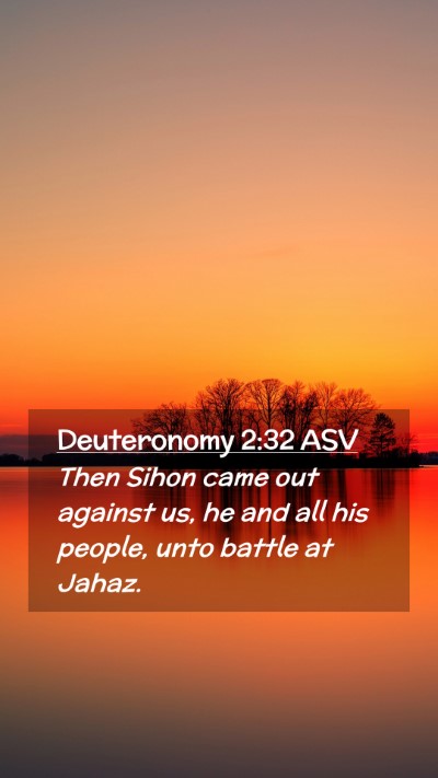 Picture 02 - Deuteronomy 2:32 ASV Mobile Phone Wallpaper - Then Sihon came out against us, he and all his - Mobile Bible Verse Wallpaper