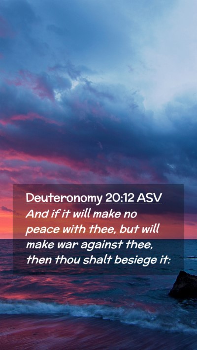Picture 02 - Deuteronomy 20:12 ASV Mobile Phone Wallpaper - And if it will make no peace with thee, but will - Mobile Bible Verse Wallpaper