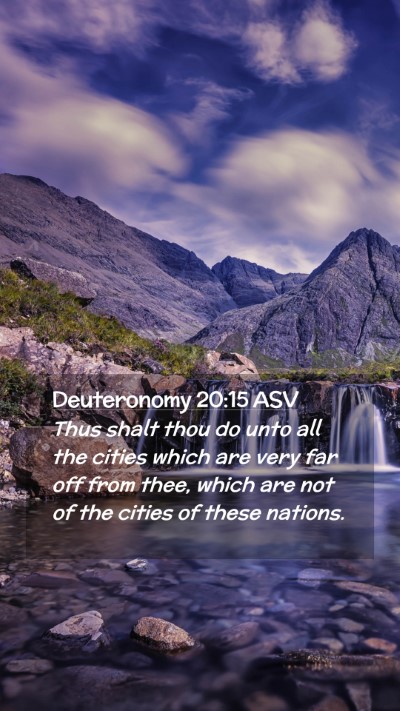 Picture 02 - Deuteronomy 20:15 ASV Mobile Phone Wallpaper - Thus shalt thou do unto all the cities which are - Mobile Bible Verse Wallpaper