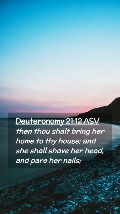 Picture 02 - Deuteronomy 21:12 ASV Mobile Phone Wallpaper - then thou shalt bring her home to thy house; and - Mobile Bible Verse Wallpaper