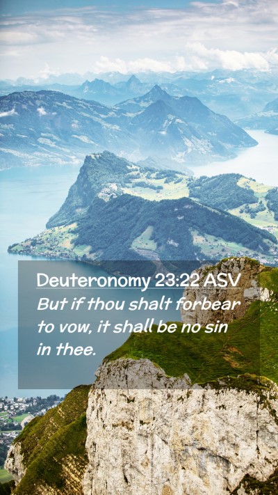 Picture 02 - Deuteronomy 23:22 ASV Mobile Phone Wallpaper - But if thou shalt forbear to vow, it shall be no - Mobile Bible Verse Wallpaper