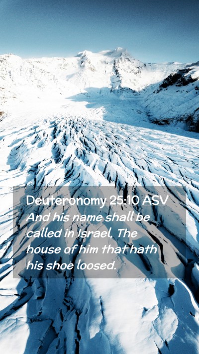 Picture 02 - Deuteronomy 25:10 ASV Mobile Phone Wallpaper - And his name shall be called in Israel, The house - Mobile Bible Verse Wallpaper