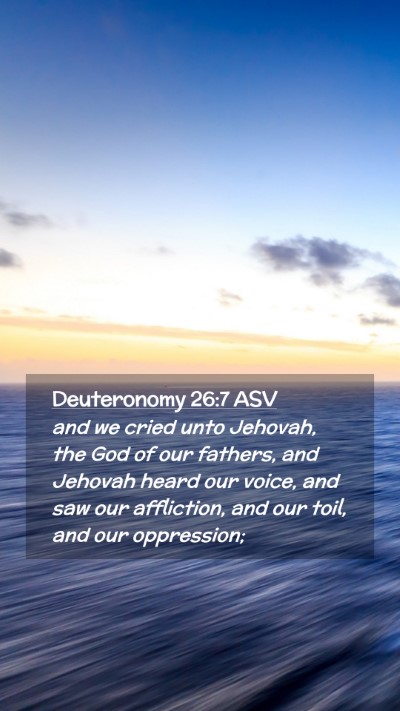 Picture 02 - Deuteronomy 26:7 ASV Mobile Phone Wallpaper - and we cried unto Jehovah, the God of our - Mobile Bible Verse Wallpaper