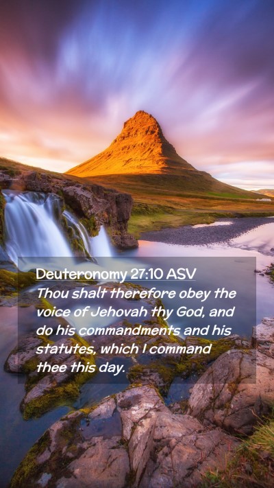 Picture 02 - Deuteronomy 27:10 ASV Mobile Phone Wallpaper - Thou shalt therefore obey the voice of Jehovah - Mobile Bible Verse Wallpaper