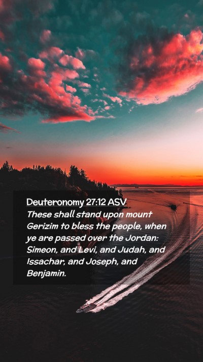 Picture 02 - Deuteronomy 27:12 ASV Mobile Phone Wallpaper - These shall stand upon mount Gerizim to bless the - Mobile Bible Verse Wallpaper