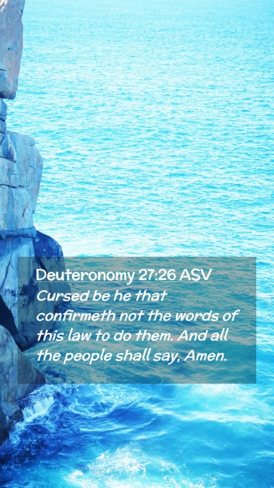 Picture 02 - Deuteronomy 27:26 ASV Mobile Phone Wallpaper - Cursed be he that confirmeth not the words of - Mobile Bible Verse Wallpaper