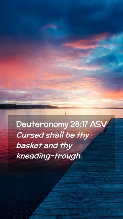Picture 02 - Deuteronomy 28:17 ASV Mobile Phone Wallpaper - Cursed shall be thy basket and thy - Mobile Bible Verse Wallpaper