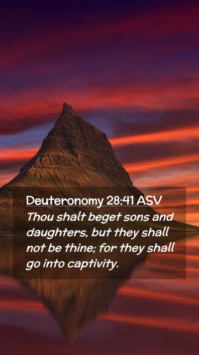 Picture 02 - Deuteronomy 28:41 ASV Mobile Phone Wallpaper - Thou shalt beget sons and daughters, but they - Mobile Bible Verse Wallpaper