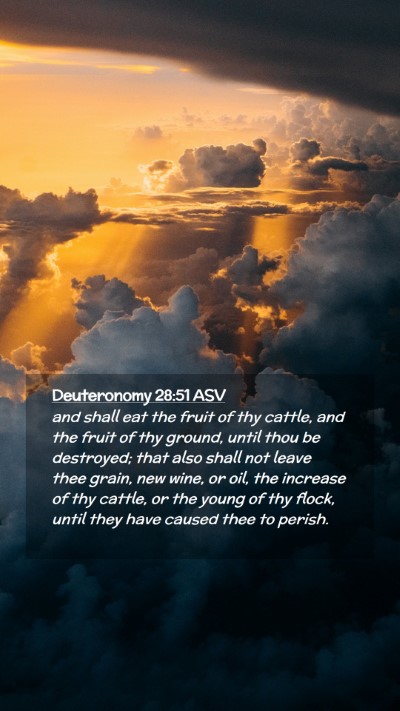 Picture 02 - Deuteronomy 28:51 ASV Mobile Phone Wallpaper - and shall eat the fruit of thy cattle, and the - Mobile Bible Verse Wallpaper
