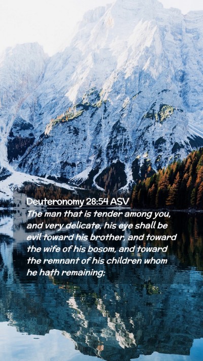 Picture 02 - Deuteronomy 28:54 ASV Mobile Phone Wallpaper - The man that is tender among you, and very - Mobile Bible Verse Wallpaper